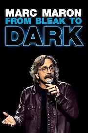 Marc Maron: From Bleak to Dark