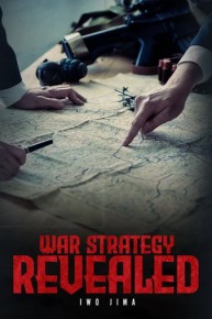 War Strategy Revealed: Iwo Jima
