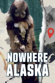 Nowhere Alaska poster