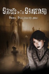 Ghosts in the Graveyard: Pure Pandemonium