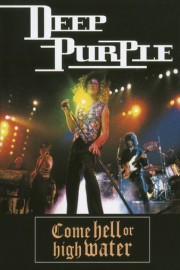 Deep Purple: Come Hell Or High Water poster