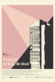 We Might As Well Be Dead poster