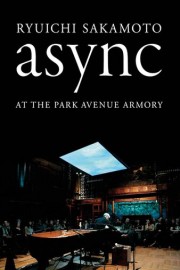 Ryuichi Sakamoto: async Live at the Park Avenue Armory poster