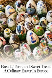 Breads Tarts And Sweet Treats - A Culinary Easter In Europe
