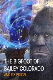 The Bigfoot of Bailey Colorado and Its Portal