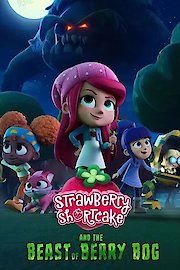 Strawberry Shortcake and the Beast of Berry Bog