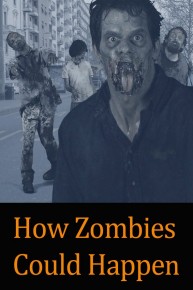 How Zombies Could Happen