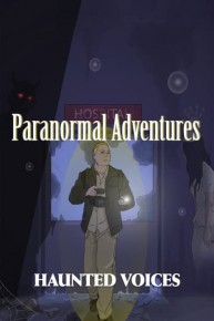 Paranormal Adventures: Haunted Voices