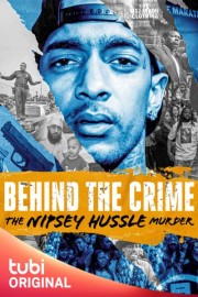 Behind the Crime: The Nipsey Hussle Murder