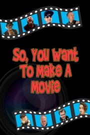 So, You Want to Make a Movie poster