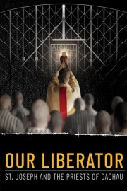 Our Liberator: St. Joseph and the Priests of Dachau poster