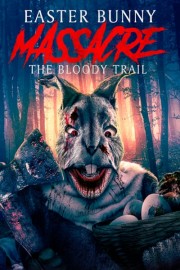 Easter Bunny Massacre: The Bloody Trail poster