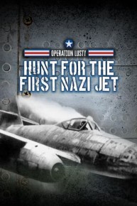 Operation Lusty: Hunt for the First Nazi Jet