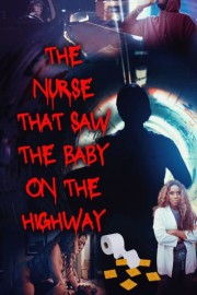 The Nurse That Saw the Baby on the Highway poster