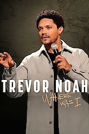 Trevor Noah: Where Was I poster