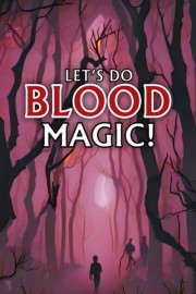 Let's Do Blood Magic! poster
