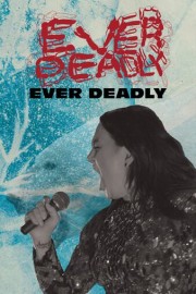 Ever Deadly poster