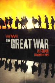 WWI: The Great War in Colour: Glimmer of Hope