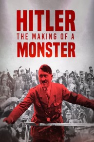 Hitler: The Making of a Monster