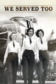 We Served Too - Women Pilots of WWII - the Untold Story