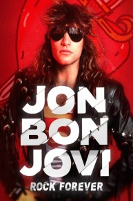 Jon Bon Jovi: Rock Forever