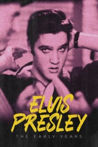 Elvis Presley: The Early Years