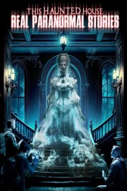 This Haunted House: Real Paranormal Stories
