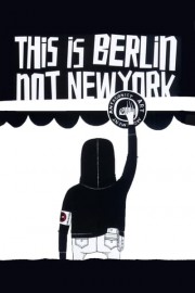 This Is Berlin Not New York poster