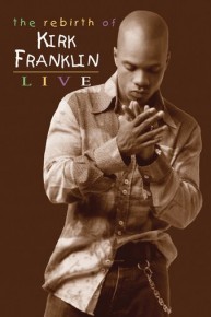 The Rebirth of Kirk Franklin Live
