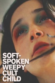 Soft Spoken Weepy Cult Child poster