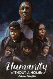 Humanity Without a Home: Malachi's Redemption poster