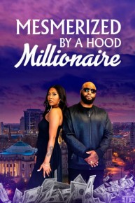 Mesmerized by a Hood Millionaire