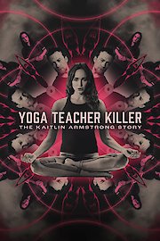 Yoga Teacher Killer: The Kaitlin Armstrong Story