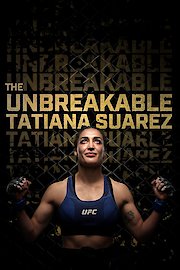 The Unbreakable Tatiana Suarez