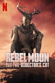 Rebel Moon – Part Two: Director’s Cut