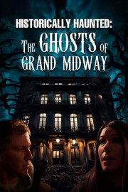 Historically Haunted: The Ghosts of Grand Midway poster
