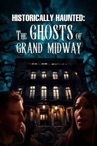 Historically Haunted: The Ghosts of Grand Midway