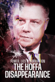 Power, Lies & Corruption: The Hoffa Disappearance