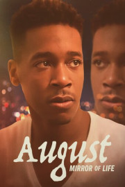 August: The Mirror of Life