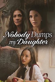 Nobody Dumps My Daughter