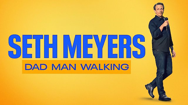 Watch Seth Meyers: Dad Man Walking Online