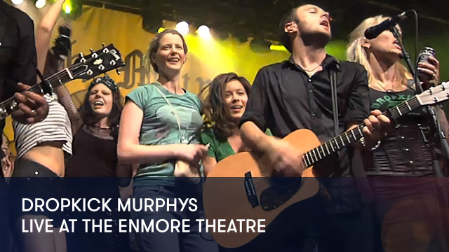 Watch Dropkick Murphys: Live at the Enmore Theatre Online