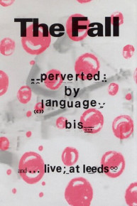 The Fall - Perverted By Language//bis + Live At Leeds