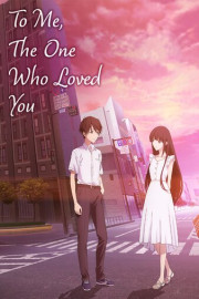 To Me, the One Who Loved You poster