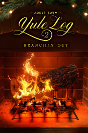 Adult Swim Yule Log 2: Branchin' Out poster