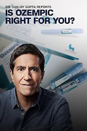 Dr. Sanjay Gupta Reports: Is Ozempic Right For You? poster