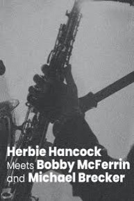 Herbie Hancock Meets Bobby McFerrin and Michael Brecker