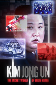 Kim Jong Un: The Secret World of North Korea