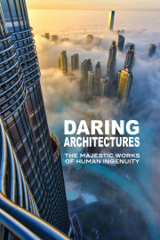Daring Architectures: The Majestic Works of Human Ingenuity poster