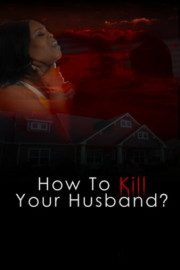 How to Kill Your Husband?